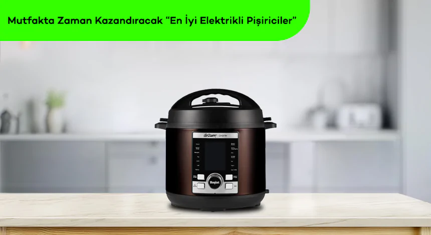 En İyi Elektrikli Pişirici Hangisi?