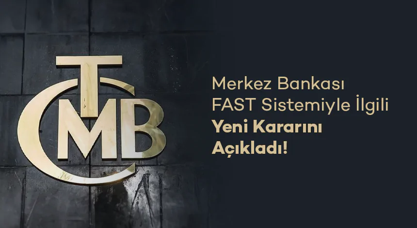 Merkez Bankası’nın Duyurusuna Göre FAST Sistemi İçin Yeni Dönem Başlıyor!