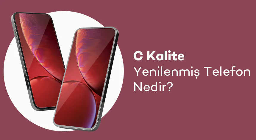 C Kalite Yenilenmiş Telefon Nedir?