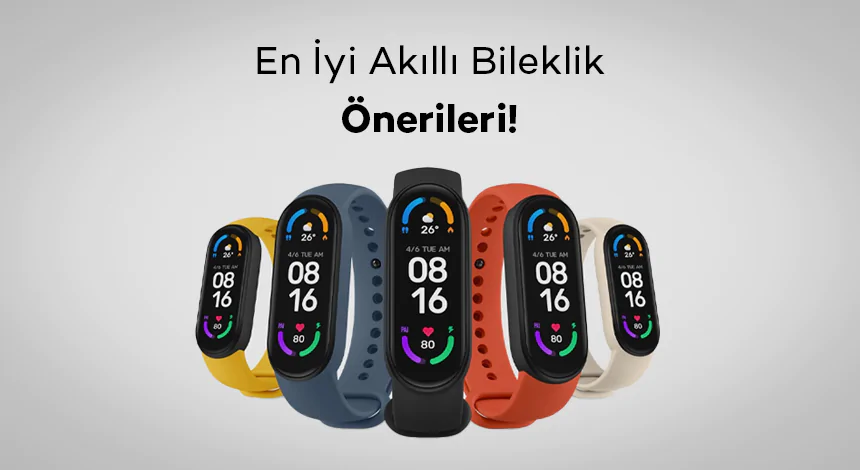 En İyi Akıllı Bileklik Önerileri!
