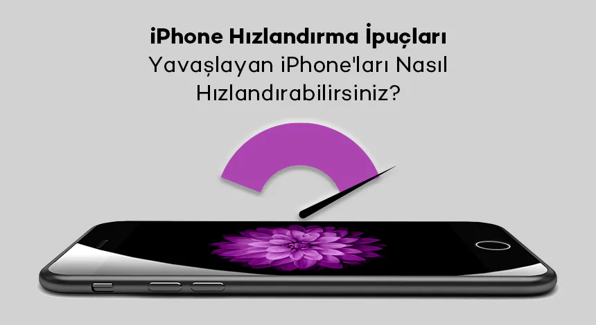 iPhone Hızlandırma İpuçları: Yavaşlayan iPhone'ları Nasıl Hızlandırabilirsiniz?