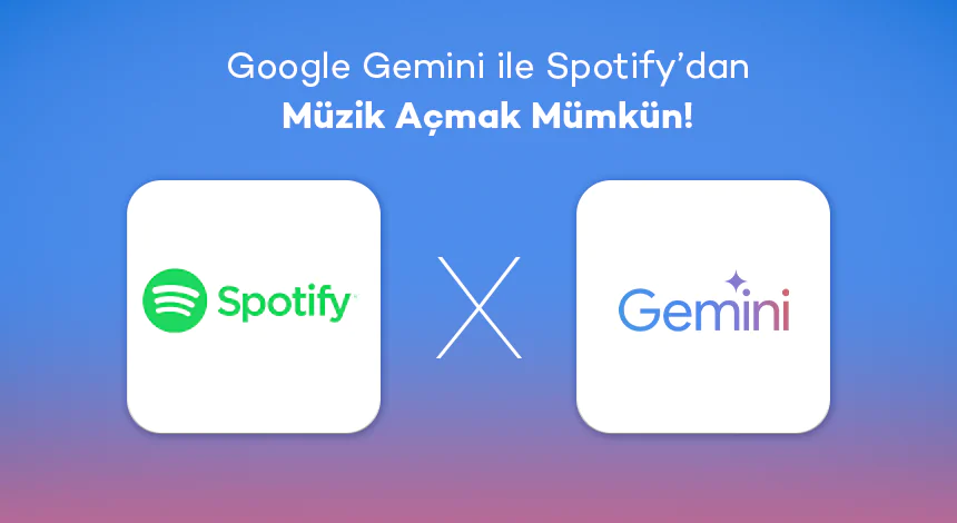 Google Gemini Kullanıcıları İçin Yenilik: Spotify Müzikleri Kolayca Açılacak