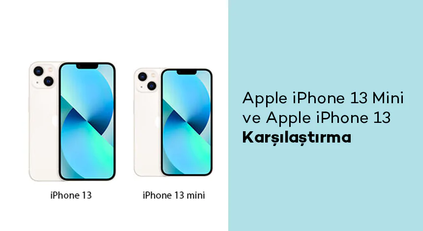 Apple iPhone 13 Mini ve Apple iPhone 13 Karşılaştırma