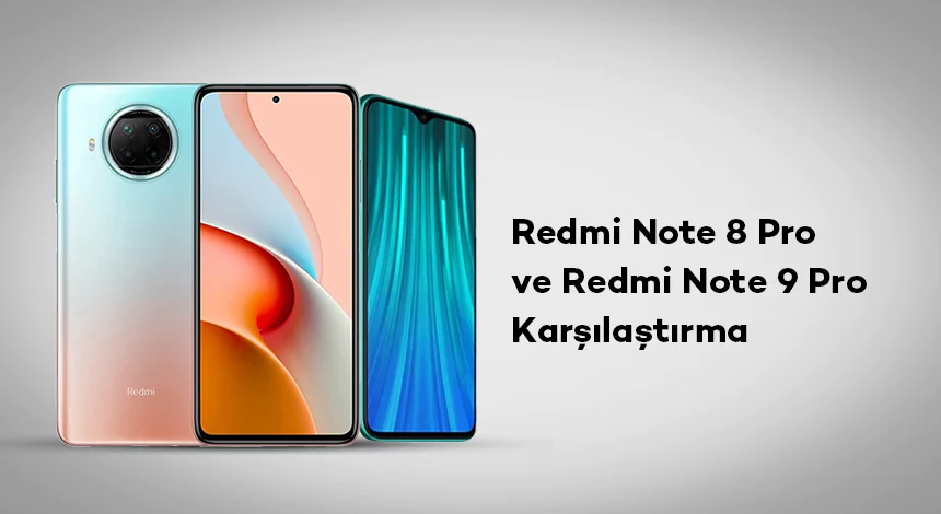Redmi Note 8 Pro ve Redmi Note 9 Pro Karşılaştırma