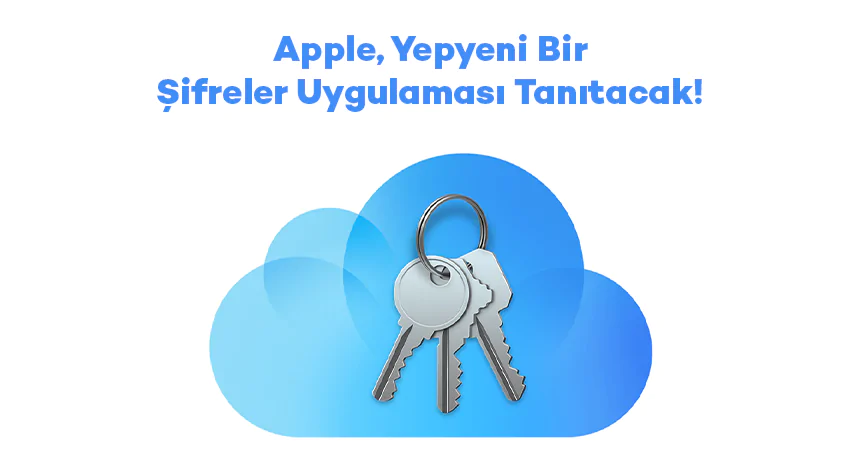 Apple’dan Şifre Yönetiminde Devrim: Yeni Uygulama Geliyor!