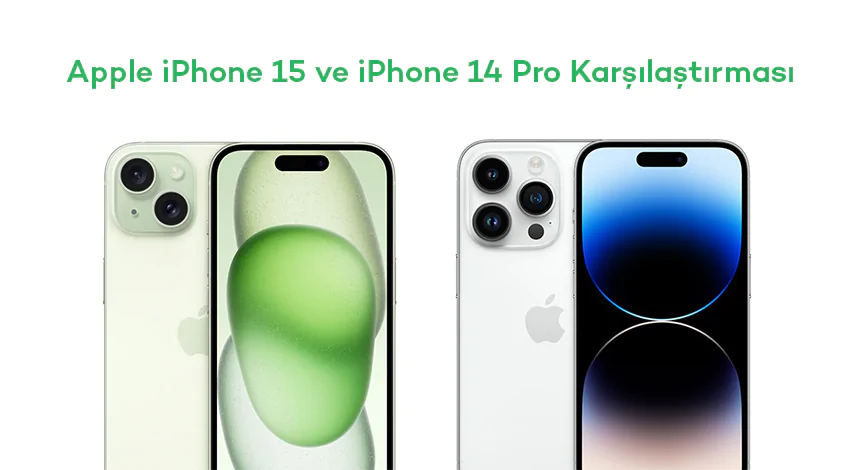 Apple iPhone 15 ve iPhone 14 Pro Karşılaştırması
