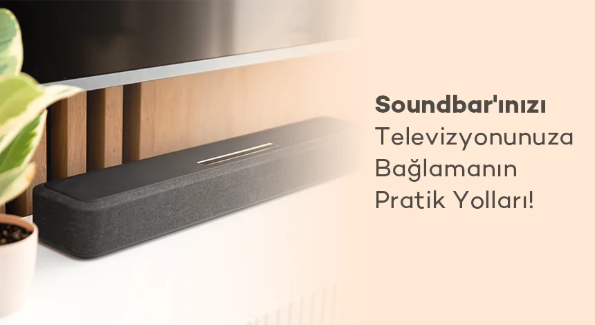 Bir Soundbar'ı Televizyona Nasıl Bağlayabilirsiniz?