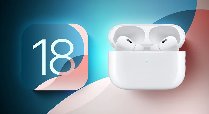 İşte iOS 18 ile AirPods Pro'ya Eklenen Muhteşem Özellikler!