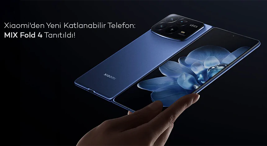 Xiaomi'den Yeni Katlanabilir Telefon: MIX Fold 4 Tanıtıldı!