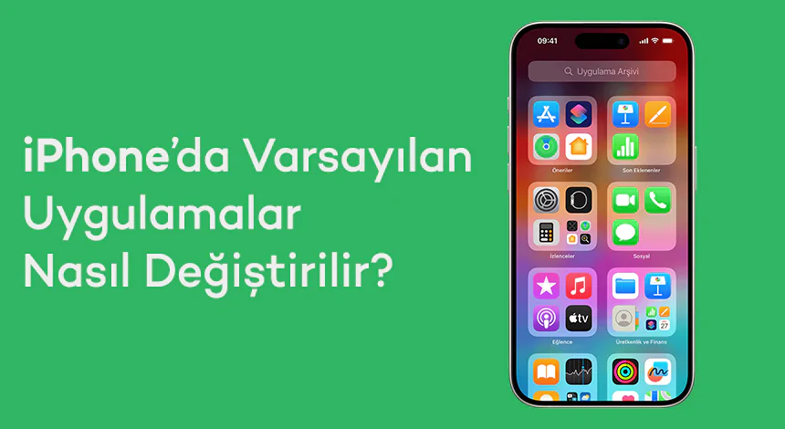 iPhone’da Varsayılan Uygulamalar Nasıl Değiştirilir?