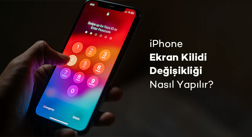 iPhone Ekran Kilidi Nasıl Değiştirilir?
