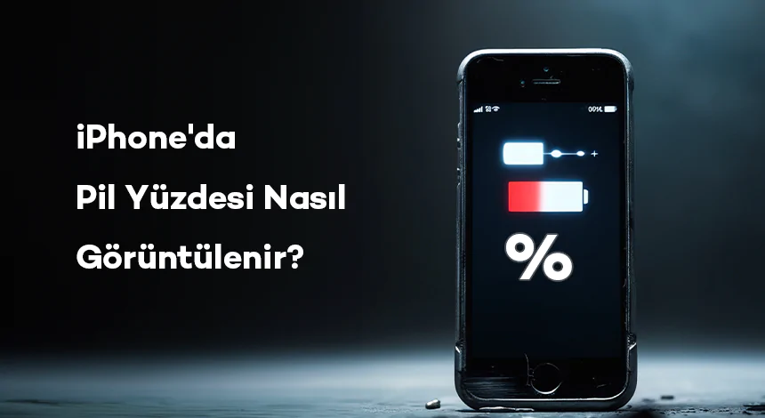 iPhone'da Pil Yüzdesi Nasıl Görüntülenir?