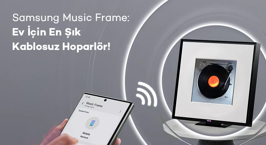 Samsung Music Frame: Ev için En Şık Kablosuz Hoparlör!