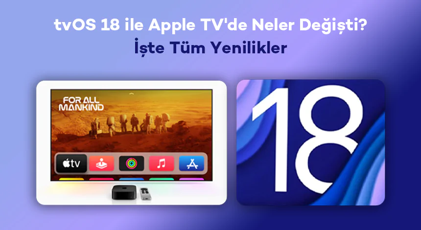 tvOS 18 ile Apple TV'de Neler Değişti? İşte Tüm Yenilikler