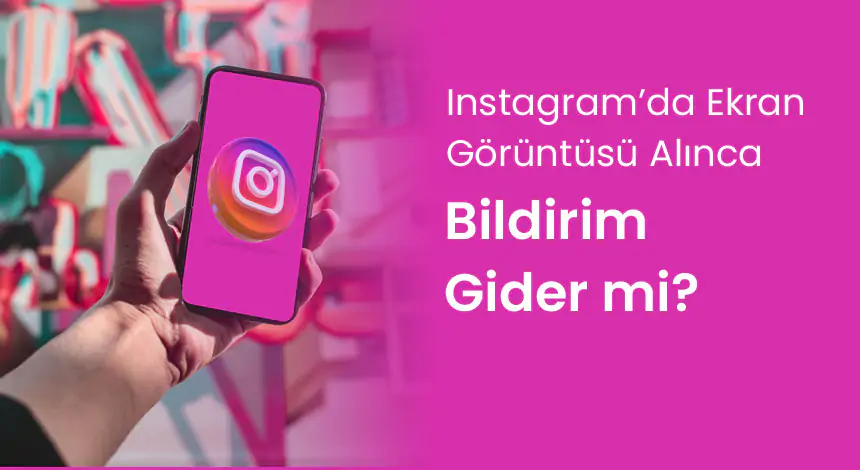 Instagram'da Ekran Görüntüsü Alındığı Nasıl Anlaşılır?