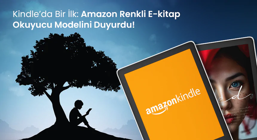 Kindle Dünyasında Devrim: Amazon’un İlk Renkli E-kitap Okuyucusu Tanıtıldı!