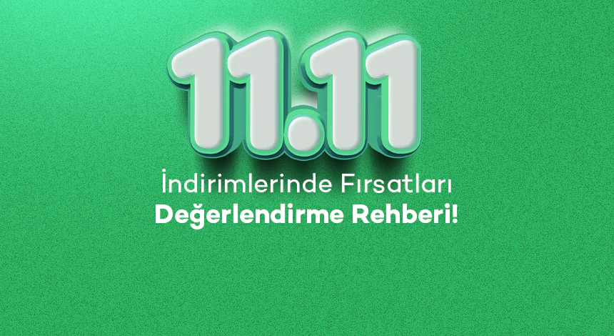 11.11 İndirimleri: Telefon ve Elektronik Ürün Fırsatları Nasıl Değerlendirilir?
