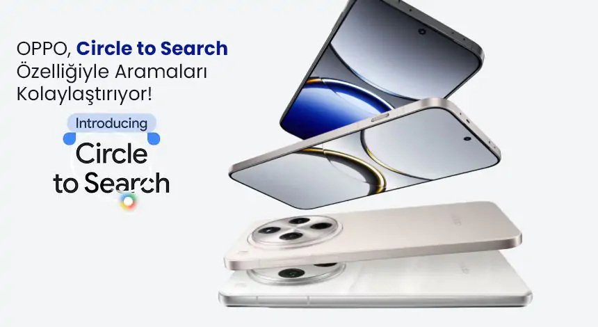 Circle to Search Özelliği Artık OPPO’da!
