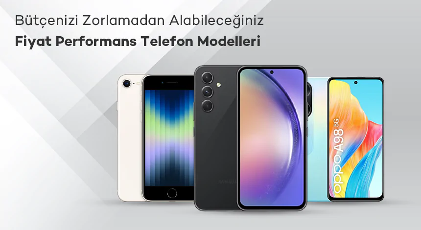 Satın Alabileceğiniz En İyi 5 Fiyat - Performans Telefon Modeli!