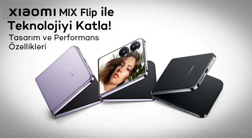 Xiaomi Mix Flip İnceleme: Katlanabilir Telefon Tutkunlarına Özel Tüm Detaylar!