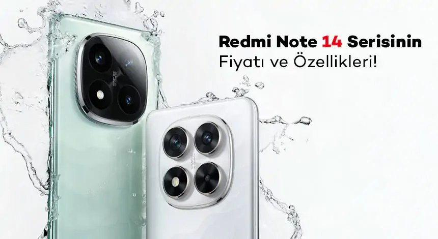 Orta Segmentte Yeni Lider: Redmi Note 14 Serisi Türkiye’de!